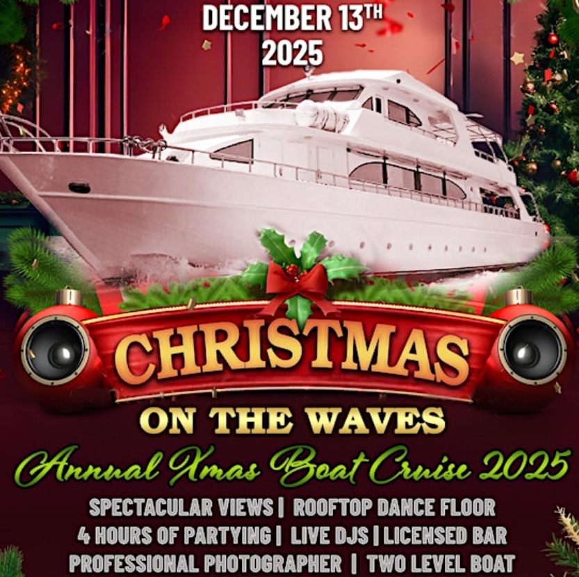 🚢 Christmas on the Waves Annual Xmas Boat Cruise 2025 🌊🎄🎅 (Dec 13)