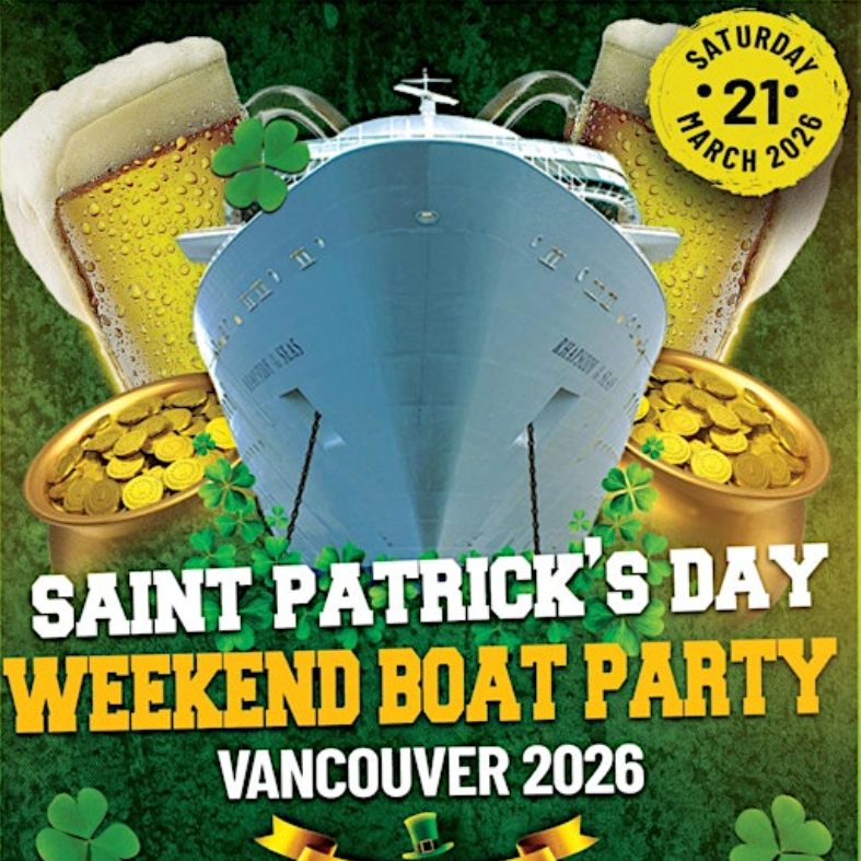 SAINT PATRICK'S DAY WEEKEND BOAT PARTY VANCOUVER 2026 🍀🚢🎉(March 21)