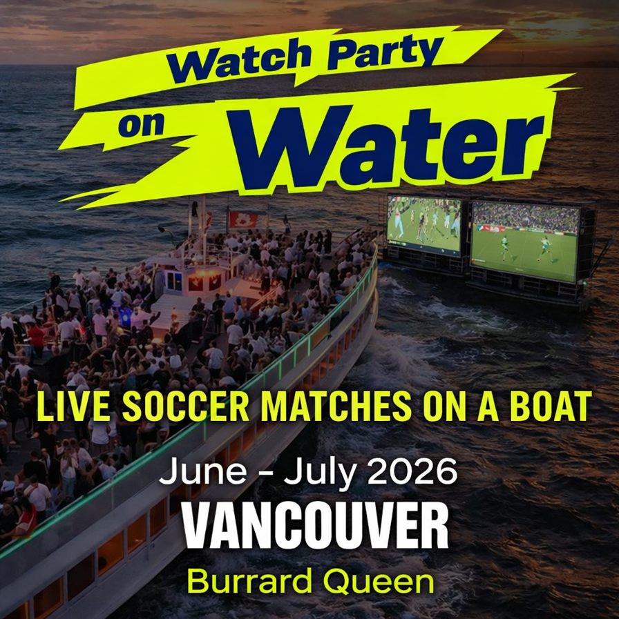 🚢 Watch Party on Water – Live Soccer Matches on a Boat Vancouver 2026 🌊🍻⚽ (June 12)