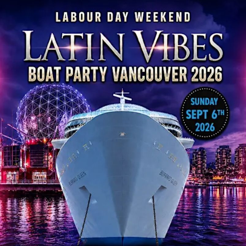 🚢 Latin Vibes Labour Day Weekend Boat Party Latin X Hip Hop Vancouver 2026 🌊🎶 (Sep 6)
